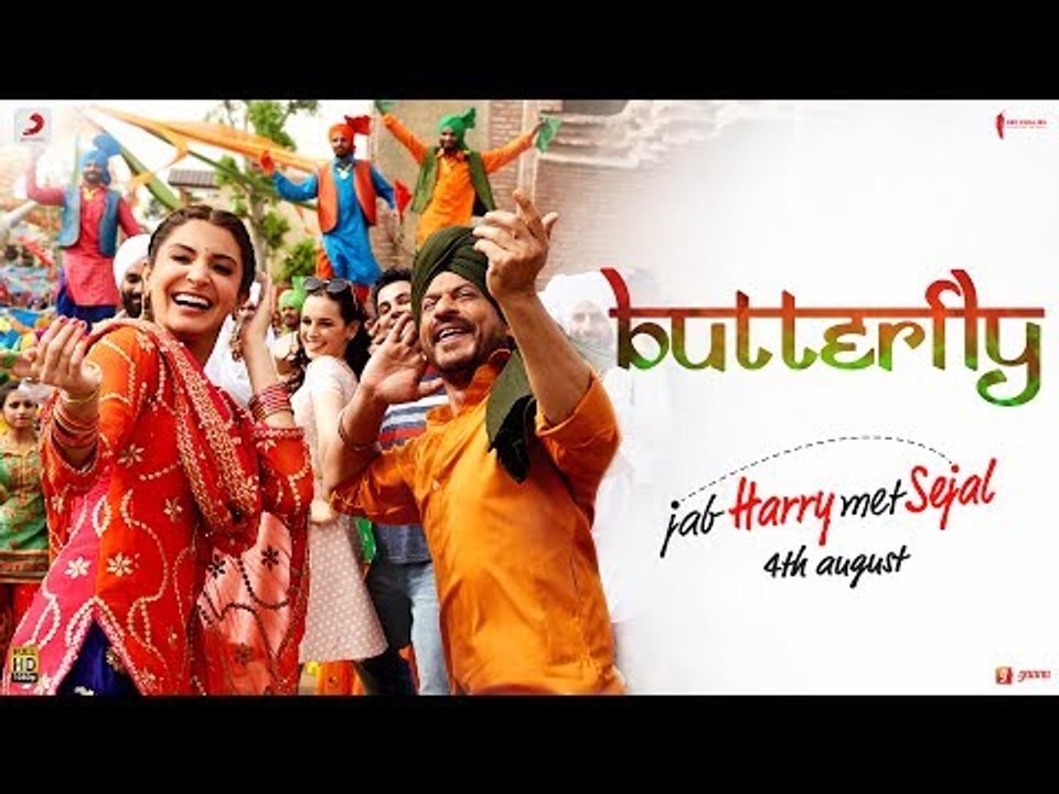 Butterfly – Jab Harry Met Sejal - Anushka Sharma - Shah Rukh Khan - Pritam - Imtiaz Ali_9101