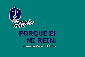El Chapo de Sinaloa - Porque eres mi reina (Karaoke)