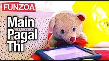 Main Pagal Thi _ Online Love Gone Bad, Funny Hindi Song _ Funzoa Mimi Teddy Song on Failed Romance