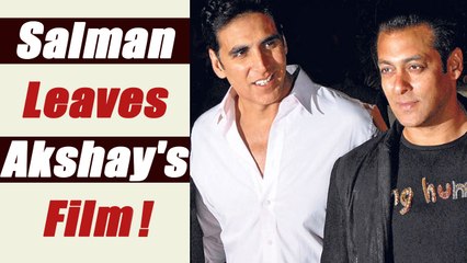 Salman Khan LEAVES Akshay Kumar's Film; Here's Why | FilmiBeat