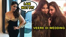 Kareena Kapoor Says, 'I Am Not FIT For Veere Di Wedding' SHOCKING REVELATION