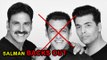 3 Reasons Why Salman Khan OPTED Out Of Akshay Kumar And Karan Johar's Film