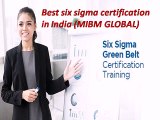 Best six sigma certification in India is one choice to MIBM GLOBAL