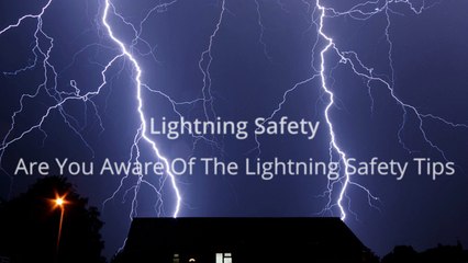 Are You Aware Of The Lightning Safety Tips