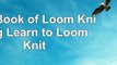 download  Big Book of Loom Knitting Learn to Loom Knit 414ebe0e