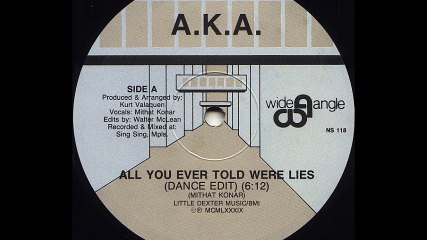 A.K.A. - All You Ever Told Were Lies (Dance Edit) (A)