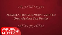 Alparslan Durmuş & Murat Varoğlu - Grup Akşehirli Can Dostlar (Full Albüm)