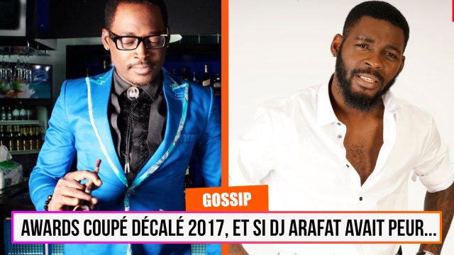Awards du Coupe Décalé 2017 : Et si Arafat avait peur…
