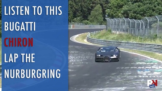 Listen To This Bugatti Chiron Lap The Nurburgring