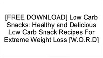 [xRhay.[F.r.e.e D.o.w.n.l.o.a.d]] Low Carb Snacks: Healthy and Delicious Low Carb Snack Recipes For Extreme Weight Loss by Linda Stevens [W.O.R.D]