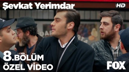 Şevkat asla öyle bir şey yapmaz! Şevkat Yerimdar 8. Bölüm