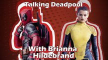 Talking Deadpool With Brianna Hildebrand