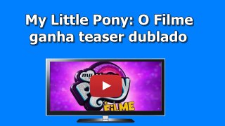 My Little Pony O Filme ganha teaser dublado
