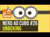 Aventure-se na Nerd ao Cubo #26 - Unboxing EuTestei