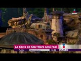 ¡Así se verá el parque de Star Wars en Disneyland! | Imagen Noticias con Yuriria Sierra