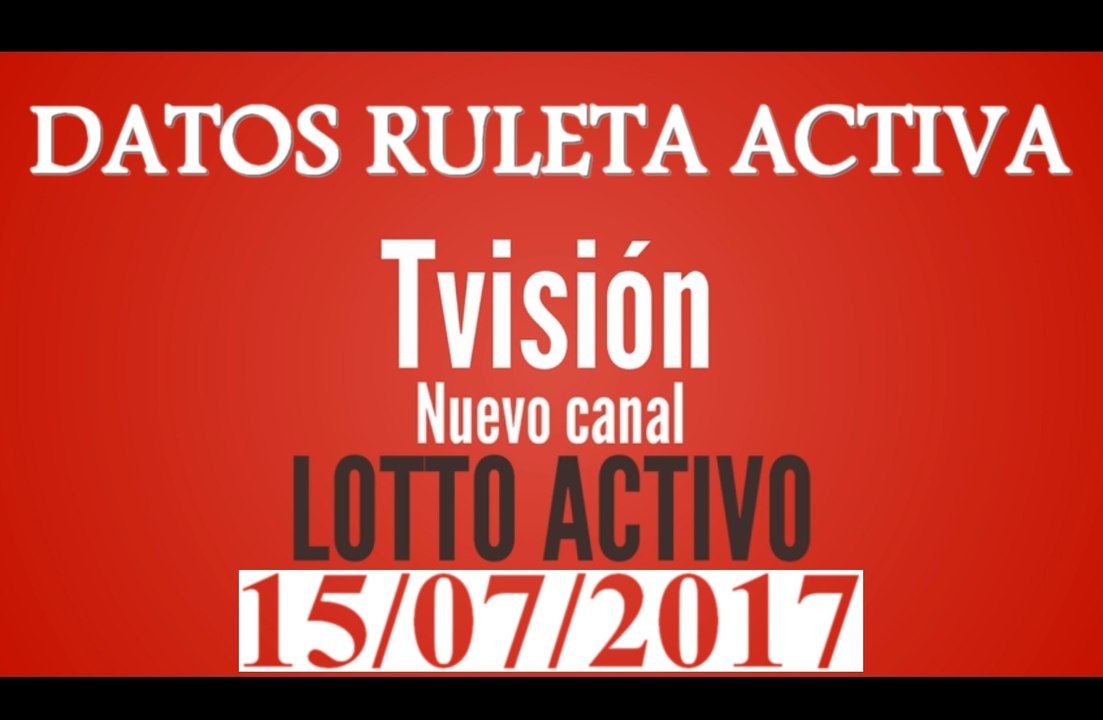 Ruleta Activa: datos para el día 15 Julio 2017