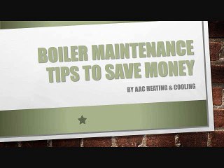 Boiler Maintenance Tips To Save Money