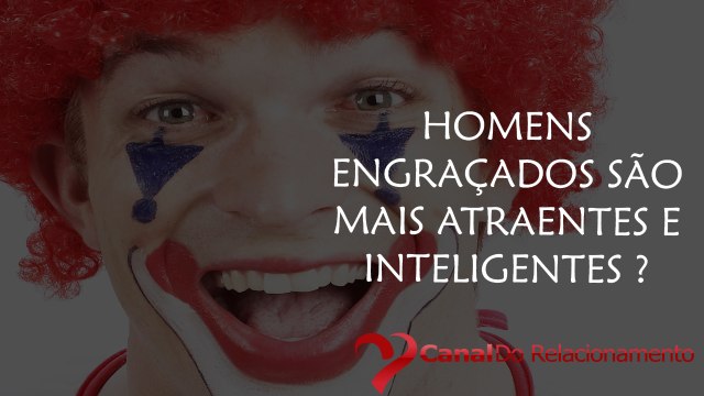 Homens Engraçados São Mais Atraentes E Inteligentes