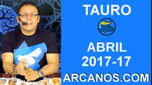 TAURO ABRIL 2017-23 al 29 Abr 2017-Amor Solteros Parejas Dinero Trabajo-ARCANOS.COM