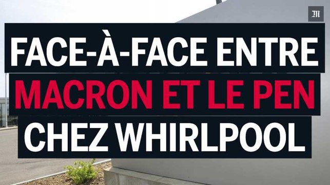 Face-à-face entre Le Pen et Macron à Whirlpool : le récit en images
