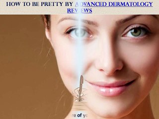 How To Be Pretty By Advanced Dermatology Reviews