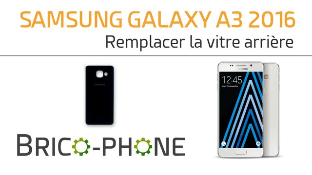 Samsung Galaxy A3 2016 : comment changer la vitre arrière
