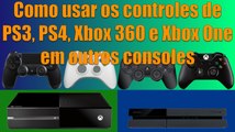 Como usar os controles de PS3, PS4, Xbox 360 e Xbox One em outros consoles
