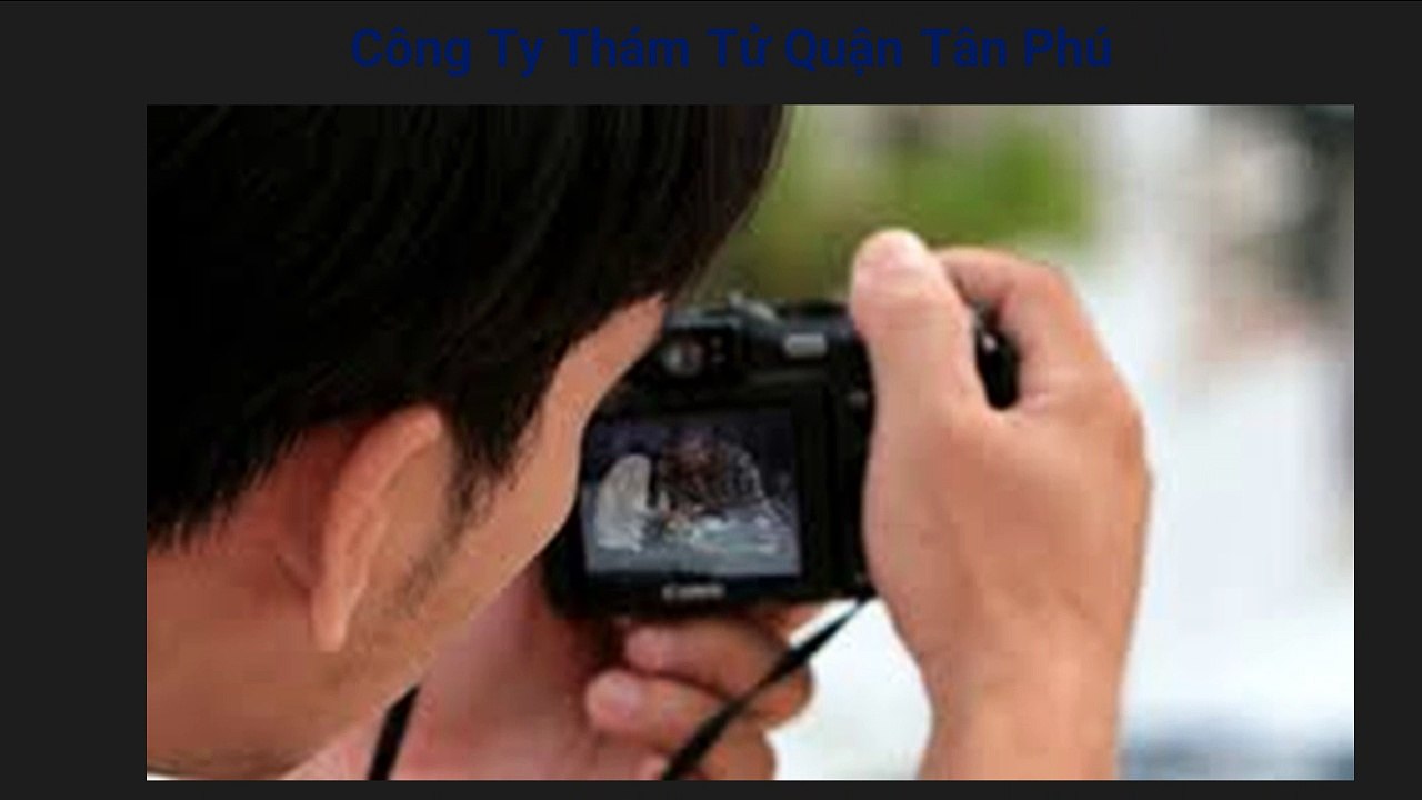 Công Ty Thám Tử Quận Tân Phú tại Tphcm | 0932.067.234