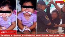 Esta Mujer le Hizo Esto a su Nieta de 9 Meses