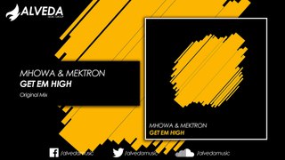 Mhowa & Mektron - Get Em High (Original Mix)