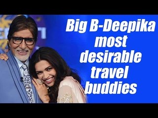 Deepika Padukone- Amitabh voted as most desirable travel buddies | FilmiBeat