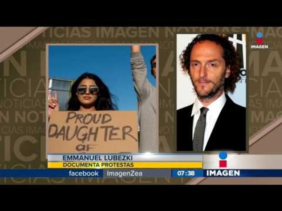Lubezki usa su talento para documentar protestas