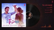 Tu Jo Kahe Full Audio Song - Palash Muchhal - Parth - Anmol Malik - Yasser Desai - Palak Muchhal