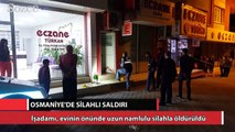 Osmaniye'de silahlı saldırı