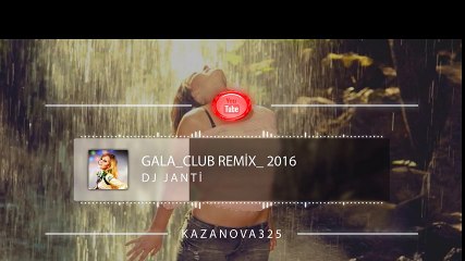 DJ JANTİ - GALA_CLUB REMİX_ 2016