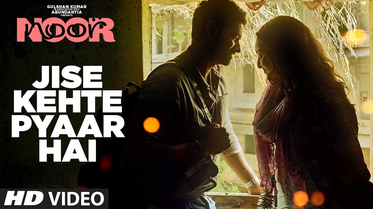 Jise Kehte Pyaar Hai  Full Video Song - Noor -  Sonakshi Sinha - Amaal Mallik - Sukriti Kakar