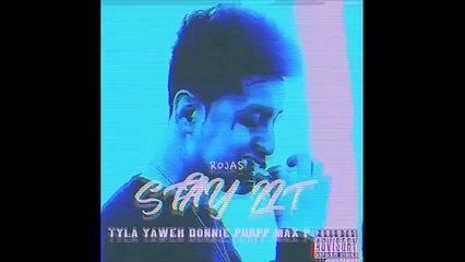 Rojas - Stay Lit (Ft. Tyla Yaweh, Donnie Purpp & Max P) #RAVENOUS Project