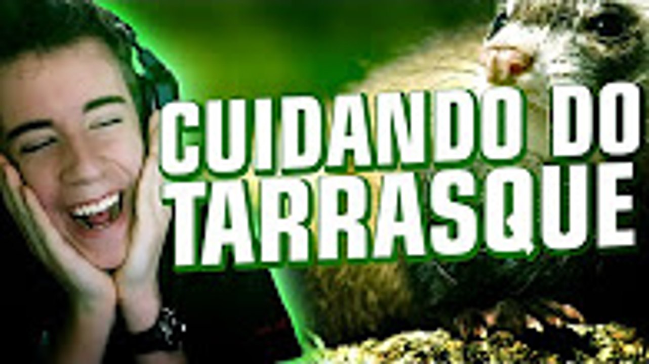 CUIDANDO DO TARRASQUE