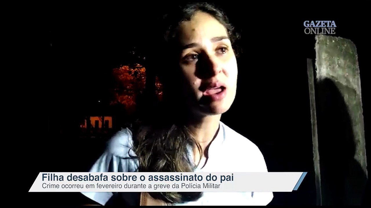Filha desabafa sobre o assassinato do pai