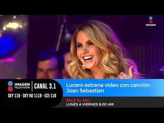 Lucero estrena video con canción Joan Sebastian