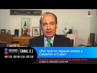 ¿Por qué no dejaron entrar a FELIPE CALDERÓN a CUBA?