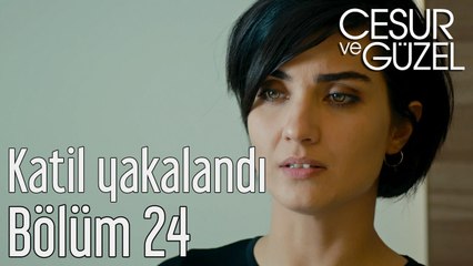 Cesur ve Güzel 24. Bölüm Katil Yakalandı