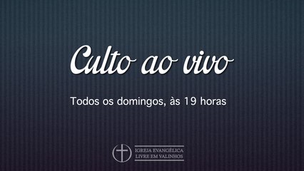 Culto ao vivo - Igreja Evangélica Livre em Valinhos - IELValinhos