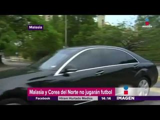 Corea del Norte y Malasia no jugarán futbol