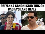 Priyanka Gandhi denies relationship With Robert Vadra's Finance | Oneindia News