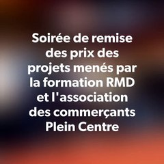 Soirée de remise des prix des projets menés par la formation RMD et l'association des commerçants Plein Centre