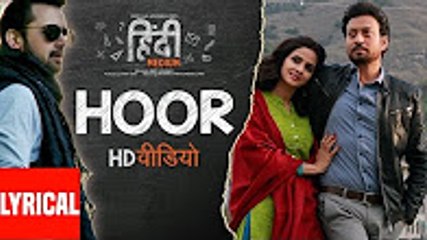 Hoor Lyrical Video Song _ Hindi Medium _ Irrfan Khan & Saba Qamar _ Atif Aslam _ Sachin- Jigar