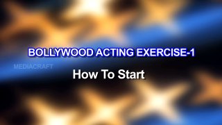 BOLLYWOOD ACTING EXERCISE -1 How to start