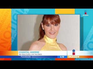 Chantal Andere se fracturó los dos talones