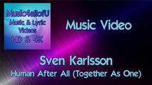 (Music Video) Sven Karlsson - Human After All (Together As One) HD Quality